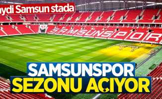 Samsunspor sezonu açıyor 