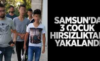 Samsun'da 3 çocuk hırsızlıktan yakalandı