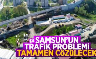 Samsun'da trafik problemi tamamen çözülecek