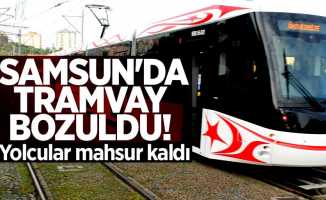 Samsun'da tramvay bozuldu! Yolcular mahsur kaldı