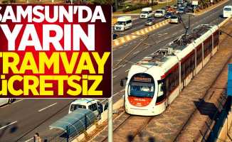 Samsun'da yarın tramvay ücretsiz