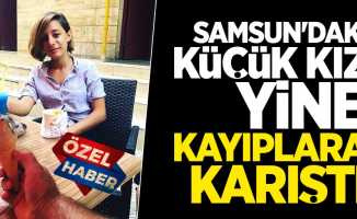 Samsun'daki küçük kız yine kayıplara karıştı
