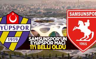 Samsunspor’un Eyüpspor  Maçı ilk 11’i belli oldu 