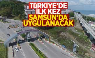 Türkiye'de ilk kez Samsun'da uygulanacak