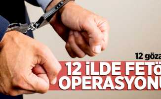 12 ilde FETÖ operasyonu! 12 gözaltı