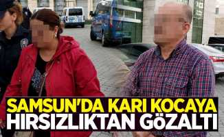 Samsun'da karı-kocaya hırsızlıktan gözaltı