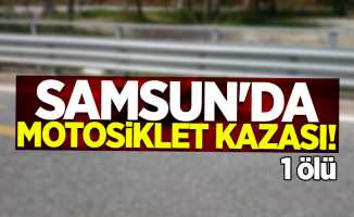 Samsun'da motosiklet kazası! 1 ölü