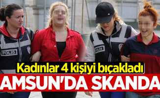 Samsun'da skandal! Kadınlar 4 kişiyi bıçakladı...