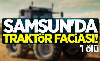 Samsun'da traktör faciası