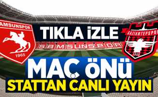 Samsunspor - Gaziantepspor maç öncesi canlı yayın