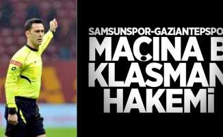 Samsunspor – Gaziantepspor  maçına B Klasman hakemi 