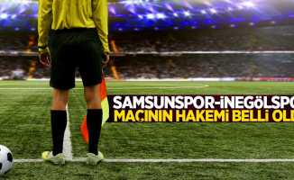 Samsunspor - İnegölspor maçının hakemi belli oldu 