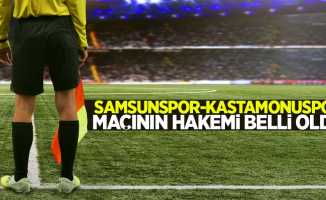 Samsunspor - Kastamonuspor maçının hakemi belli oldu 