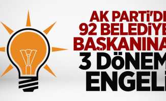 AK Parti'de 92 belediye başkanına 3 dönem engeli