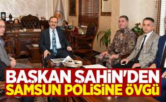 Başkan Şahin'den Samsun polisine övgü