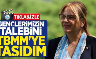 Neslihan Hancıoğlu: Gençlerimizin talebini meclise taşıdım