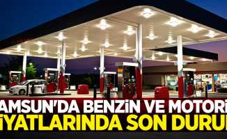 Samsun'da motorin ve benzin fiyatlarında son durum