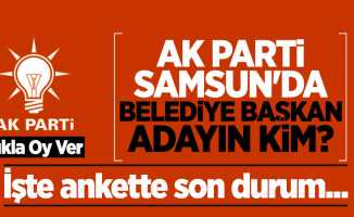 Samsun Yerel Seçim Anketi: AK Parti Samsun Belediye Başkan Adayın Kim?