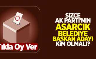 Sizce AK Parti'nin Asarcık Belediye Başkan Adayı Kim Olmalı?