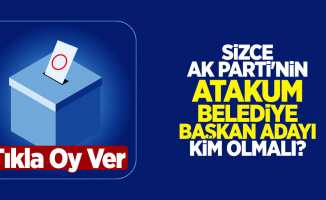 Sizce AK Parti'nin Atakum Belediye Başkan Adayı Kim Olmalı?