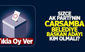 Sizce AK Parti'nin Çarşamba Belediye Başkan Adayı Kim Olmalı?