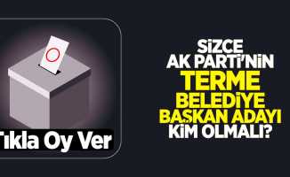 Sizce AK Parti'nin Terme Belediye Başkan Adayı Kim Olmalı?