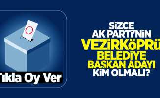 Sizce AK Parti'nin Vezirköprü Belediye Başkan Adayı Kim Olmalı?