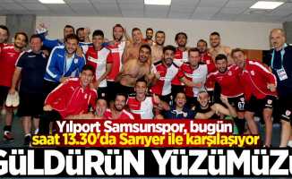 Yılport Samsunspor, bugün saat 13.30'da Sarıyer ile karşılaşıyor