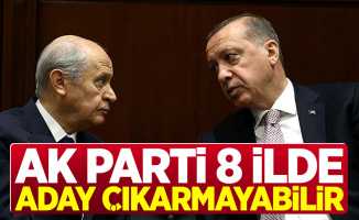 A Haber: AK Parti 8 İlde Aday Çıkarmayabilir!