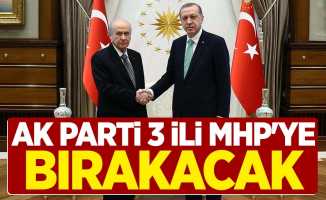 AK Parti 3 İli MHP'ye Bırakacak
