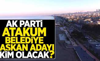 AK Parti Samsun Atakum Belediye Başkan Adayı Kim Olacak?