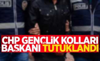 CHP Gençlik Kolları Başkanı tutuklandı 