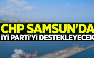 CHP Samsun'da İYİ Parti'yi destekleyecek