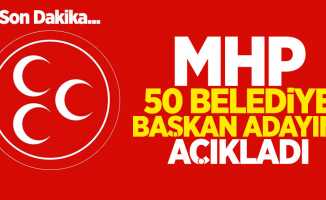 MHP 50 Belediye Başkan Adayını Açıkladı