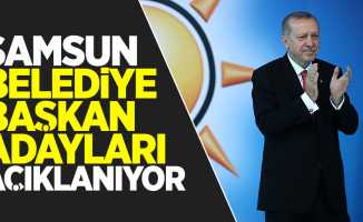 Samsun Belediye Başkan Adayları Açıklanıyor