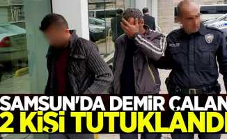 Samsun'da demir çalan 2 kişi tutuklandı