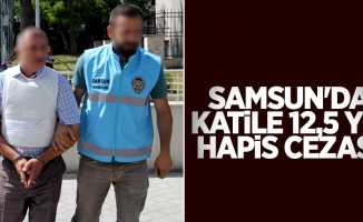 Samsun'da katile 12,5 yıl hapis cezası
