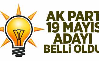 AK Parti 19 Mayıs Adayı Belli Oldu!