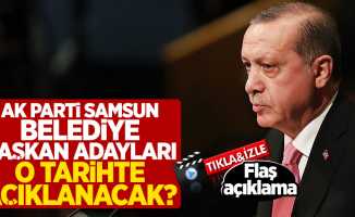AK Parti Samsun Belediye Başkan Adayları Ne Zaman Açıklanacak?