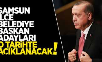 AK Parti Samsun İlçe Belediye Başkan Adayları Ne Zaman Açıklanacak?