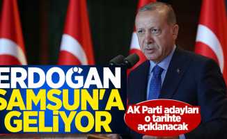 Erdoğan Samsun'a geliyor! AK Parti adayları o tarihte açıklanacak