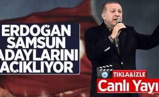 Erdoğan Samsun Belediye Başkan Adaylarını Açıklıyor