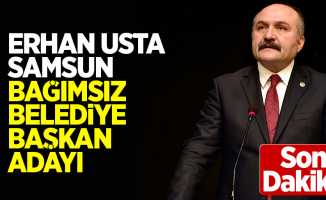 Erhan Usta Samsun Bağımsız Belediye Başkan Adayı!
