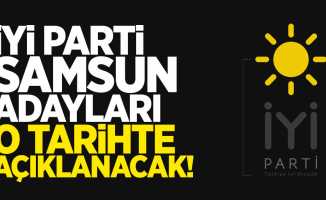 İYİ Parti Samsun Belediye Başkan Adayları O Tarihte Açıklanacak!