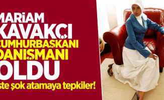 Mariam Kavakçı Erdoğan'ın yeni danışmanı oldu!