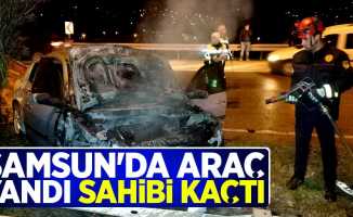 Samsun'da araç yandı sahibi kaçtı