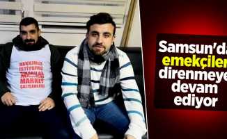 Samsun'da emekçiler direnmeye devam ediyor