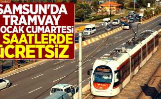 Samsun'da tramvay o saatlerde ücretsiz!