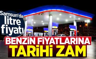 Benzin Fiyatlarına Tarihi Zam! Samsun'da litre fiyatı...