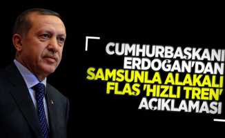 Cumhurbaşkanı Erdoğan'dan Samsunla ilgili flaş açıklama